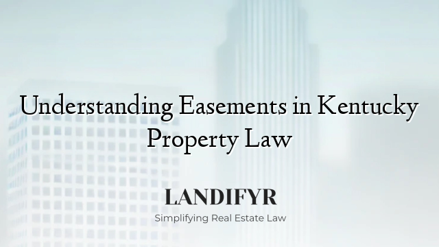 Understanding Easements in Kentucky Property Law