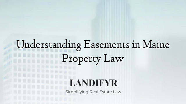 Understanding Easements in Maine Property Law