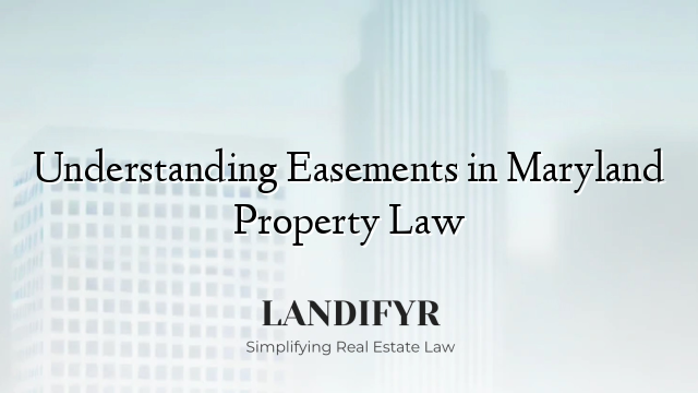 Understanding Easements in Maryland Property Law