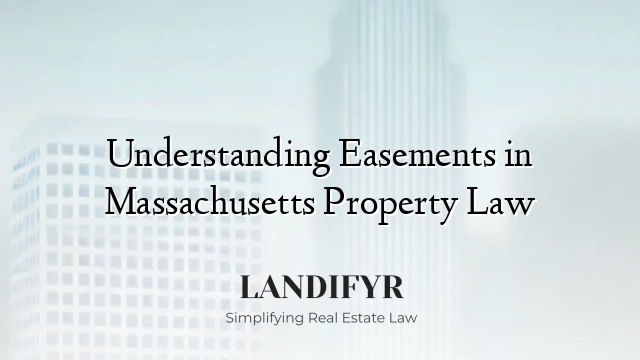 Understanding Easements in Massachusetts Property Law