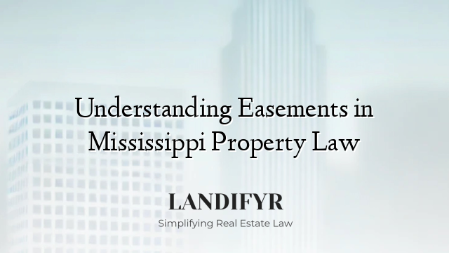 Understanding Easements in Mississippi Property Law