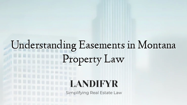 Understanding Easements in Montana Property Law