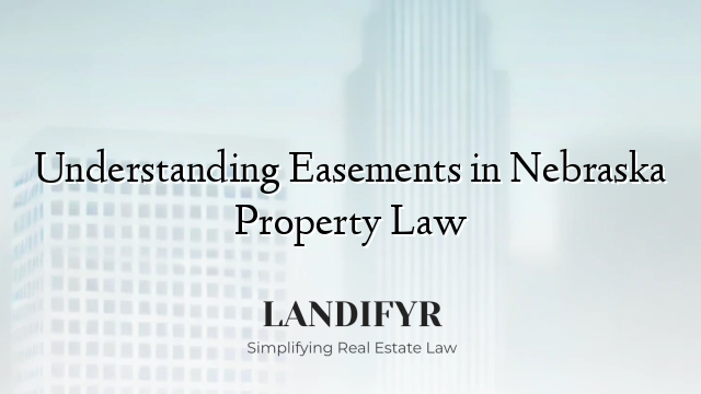 Understanding Easements in Nebraska Property Law