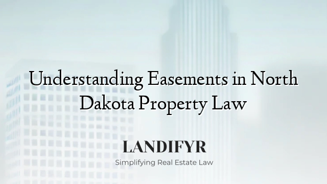 Understanding Easements in North Dakota Property Law