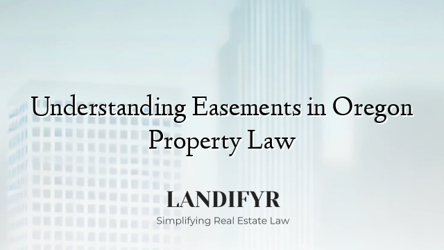 Understanding Easements in Oregon Property Law