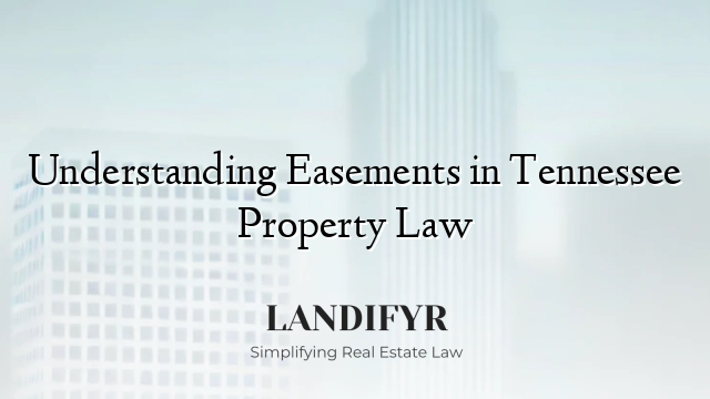 Understanding Easements in Tennessee Property Law