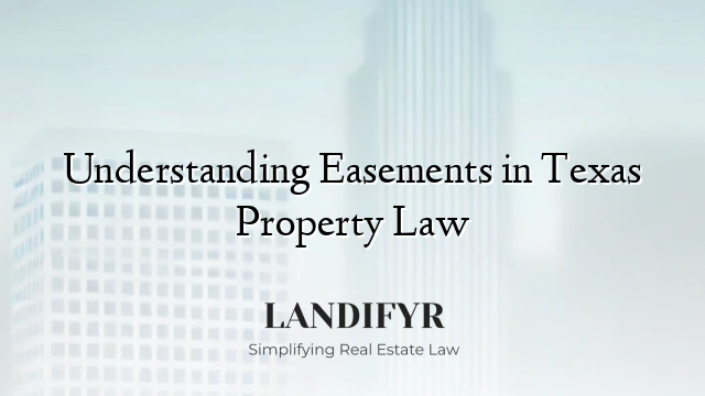 Understanding Easements in Texas Property Law