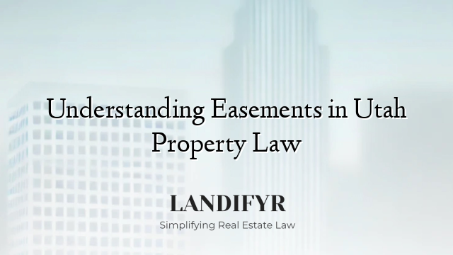 Understanding Easements in Utah Property Law
