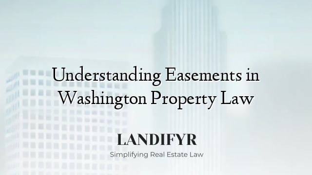 Understanding Easements in Washington Property Law
