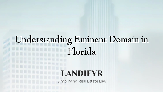 Understanding Eminent Domain in Florida