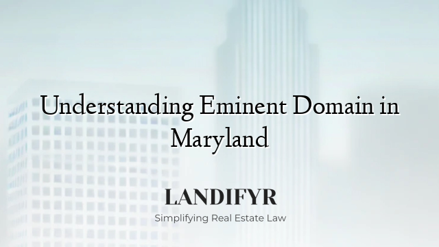 Understanding Eminent Domain in Maryland