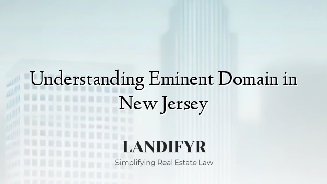 Understanding Eminent Domain in New Jersey