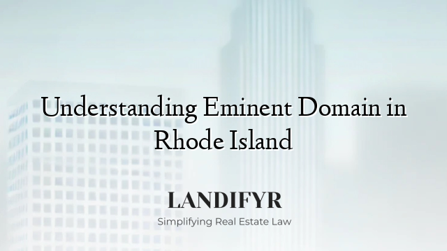 Understanding Eminent Domain in Rhode Island