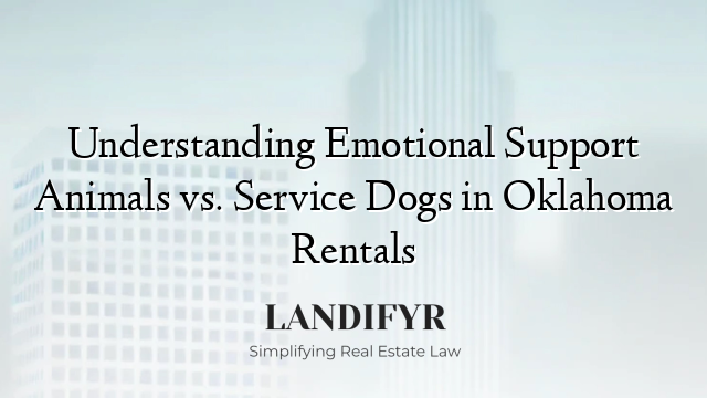 Understanding Emotional Support Animals vs. Service Dogs in Oklahoma Rentals