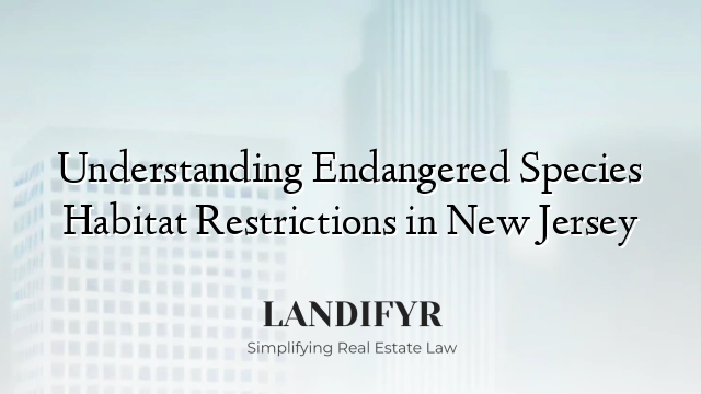 Understanding Endangered Species Habitat Restrictions in New Jersey