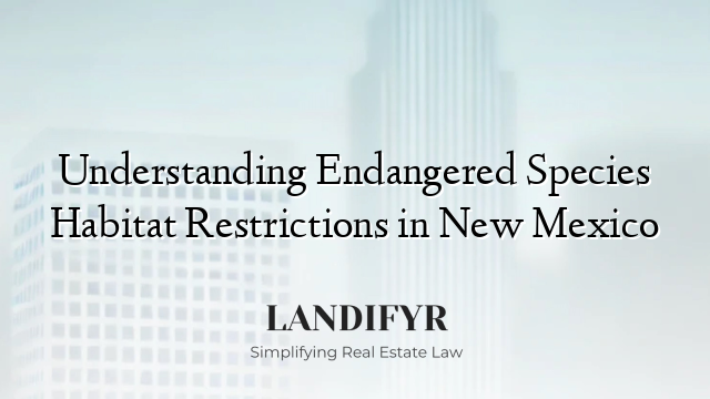 Understanding Endangered Species Habitat Restrictions in New Mexico