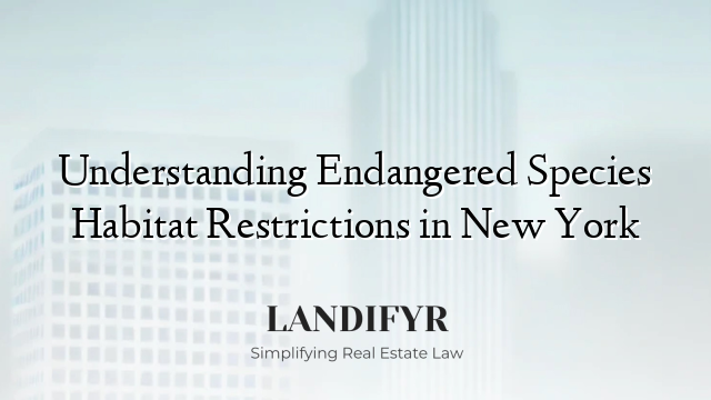 Understanding Endangered Species Habitat Restrictions in New York