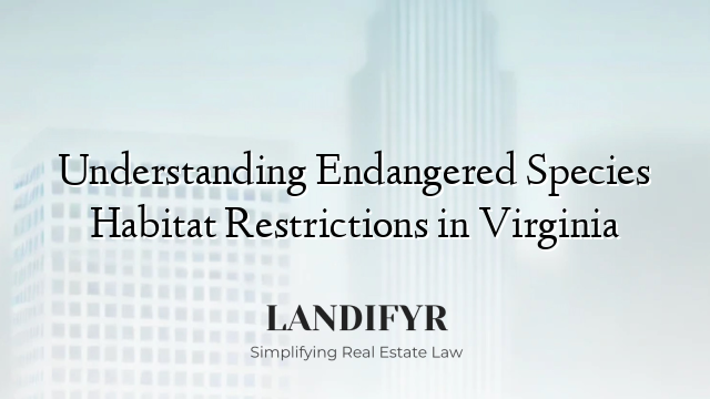 Understanding Endangered Species Habitat Restrictions in Virginia