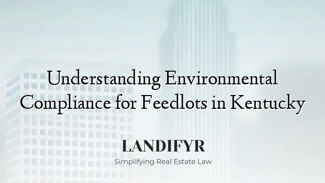 Understanding Environmental Compliance for Feedlots in Kentucky
