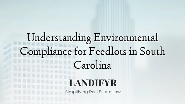 Understanding Environmental Compliance for Feedlots in South Carolina