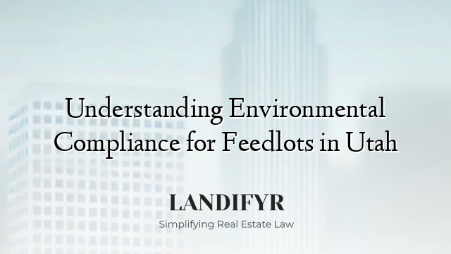 Understanding Environmental Compliance for Feedlots in Utah