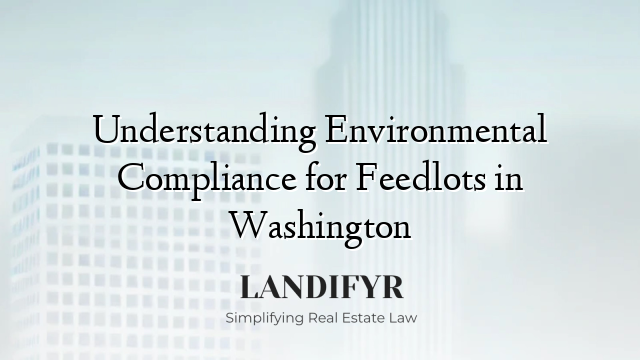 Understanding Environmental Compliance for Feedlots in Washington