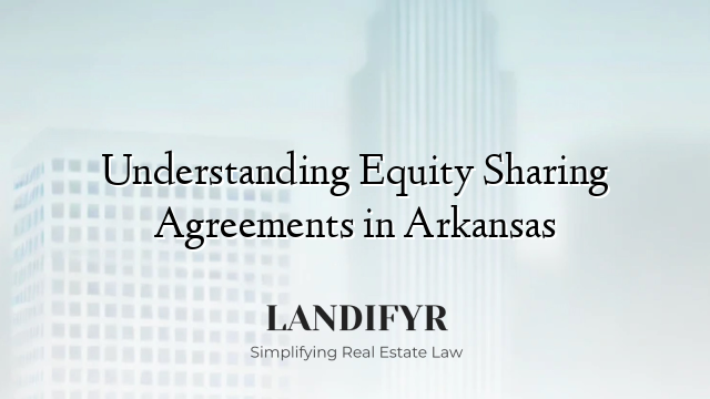 Understanding Equity Sharing Agreements in Arkansas