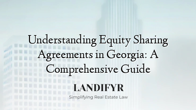 Understanding Equity Sharing Agreements in Georgia: A Comprehensive Guide