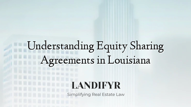 Understanding Equity Sharing Agreements in Louisiana