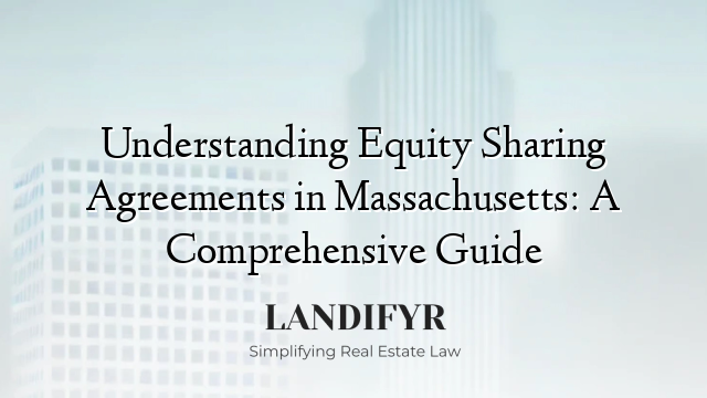Understanding Equity Sharing Agreements in Massachusetts: A Comprehensive Guide