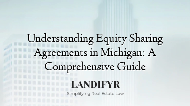 Understanding Equity Sharing Agreements in Michigan: A Comprehensive Guide
