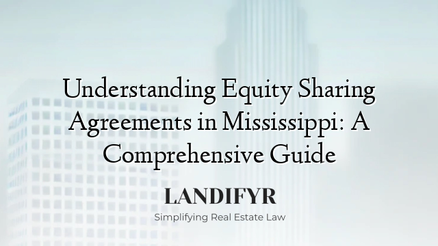 Understanding Equity Sharing Agreements in Mississippi: A Comprehensive Guide