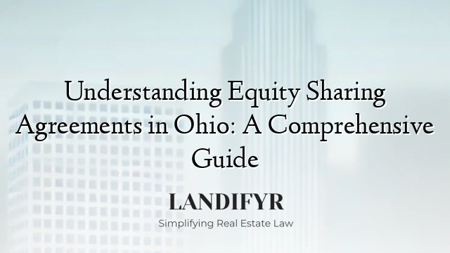 Understanding Equity Sharing Agreements in Ohio: A Comprehensive Guide