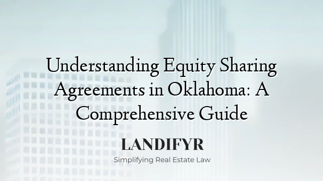 Understanding Equity Sharing Agreements in Oklahoma: A Comprehensive Guide