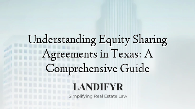 Understanding Equity Sharing Agreements in Texas: A Comprehensive Guide