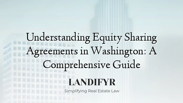 Understanding Equity Sharing Agreements in Washington: A Comprehensive Guide