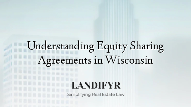 Understanding Equity Sharing Agreements in Wisconsin