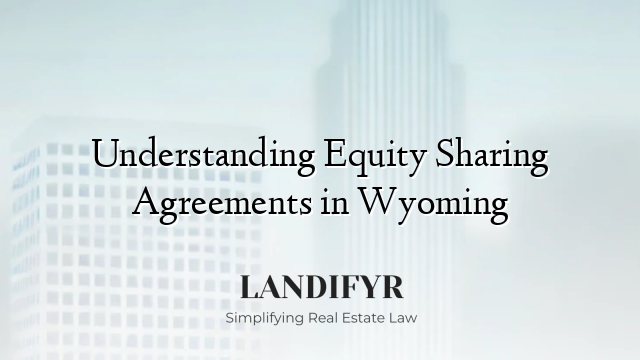 Understanding Equity Sharing Agreements in Wyoming