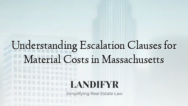 Understanding Escalation Clauses for Material Costs in Massachusetts