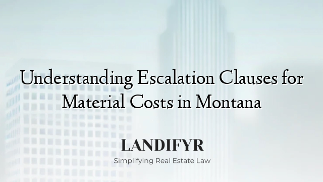Understanding Escalation Clauses for Material Costs in Montana