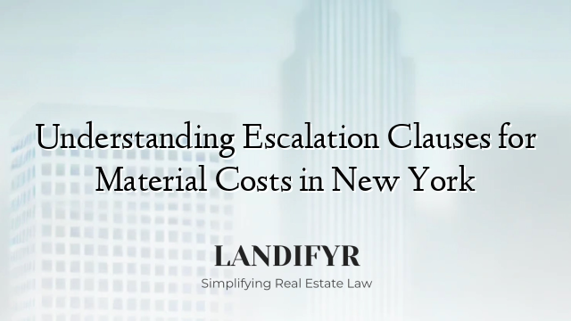 Understanding Escalation Clauses for Material Costs in New York