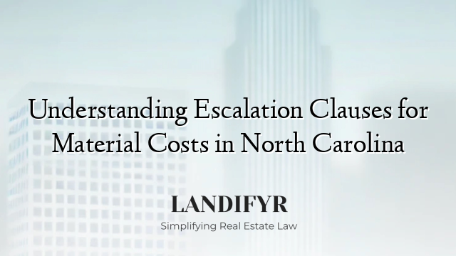 Understanding Escalation Clauses for Material Costs in North Carolina