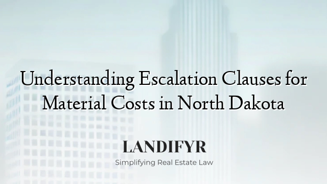 Understanding Escalation Clauses for Material Costs in North Dakota