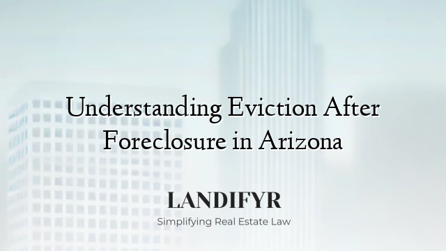 Understanding Eviction After Foreclosure in Arizona