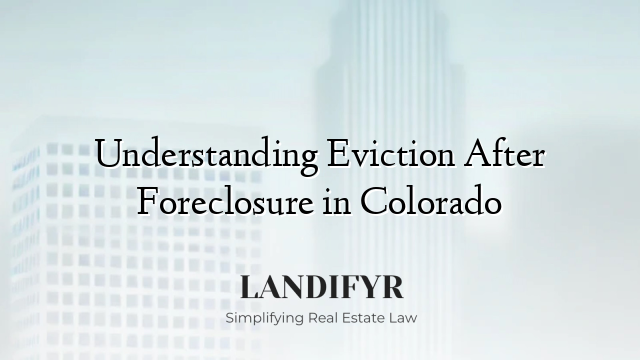 Understanding Eviction After Foreclosure in Colorado