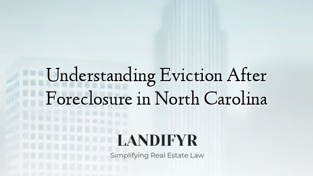 Understanding Eviction After Foreclosure in North Carolina