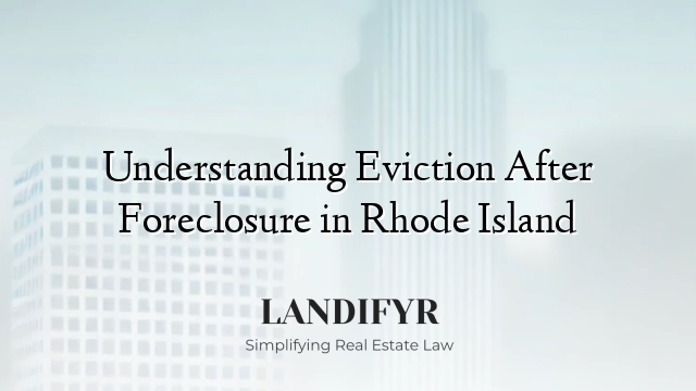 Understanding Eviction After Foreclosure in Rhode Island