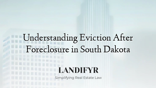 Understanding Eviction After Foreclosure in South Dakota
