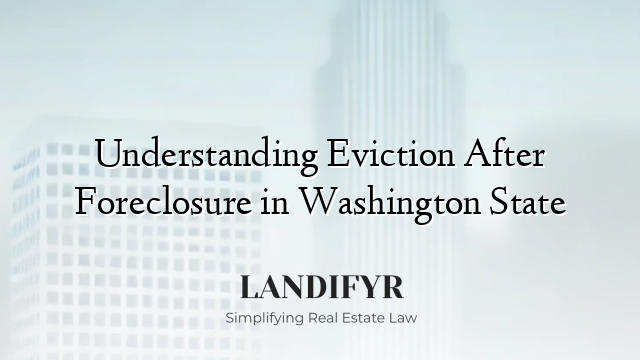 Understanding Eviction After Foreclosure in Washington State