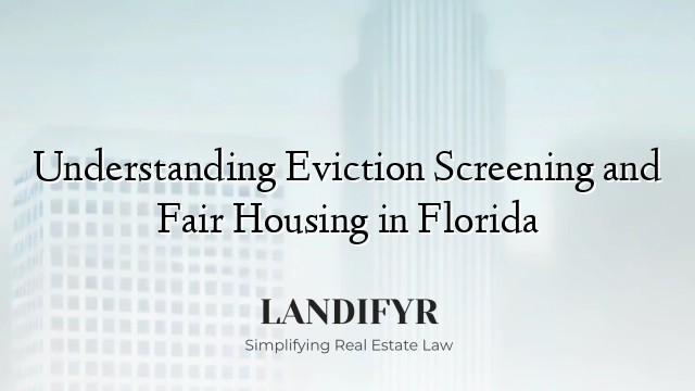 Understanding Eviction Screening and Fair Housing in Florida
